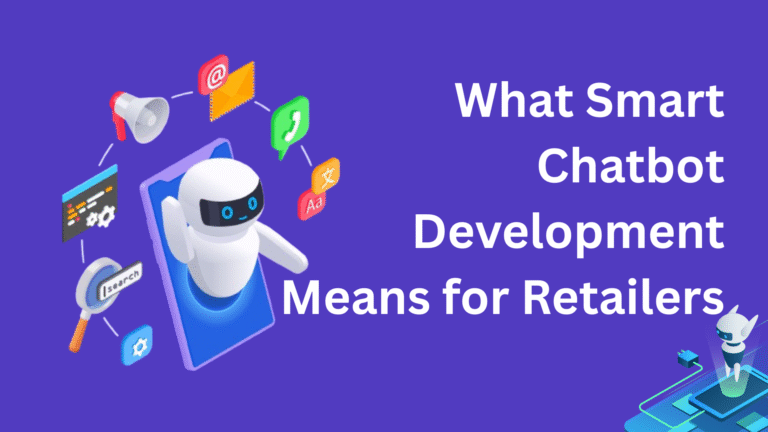 What Smart Chatbot Development Means for Retailers