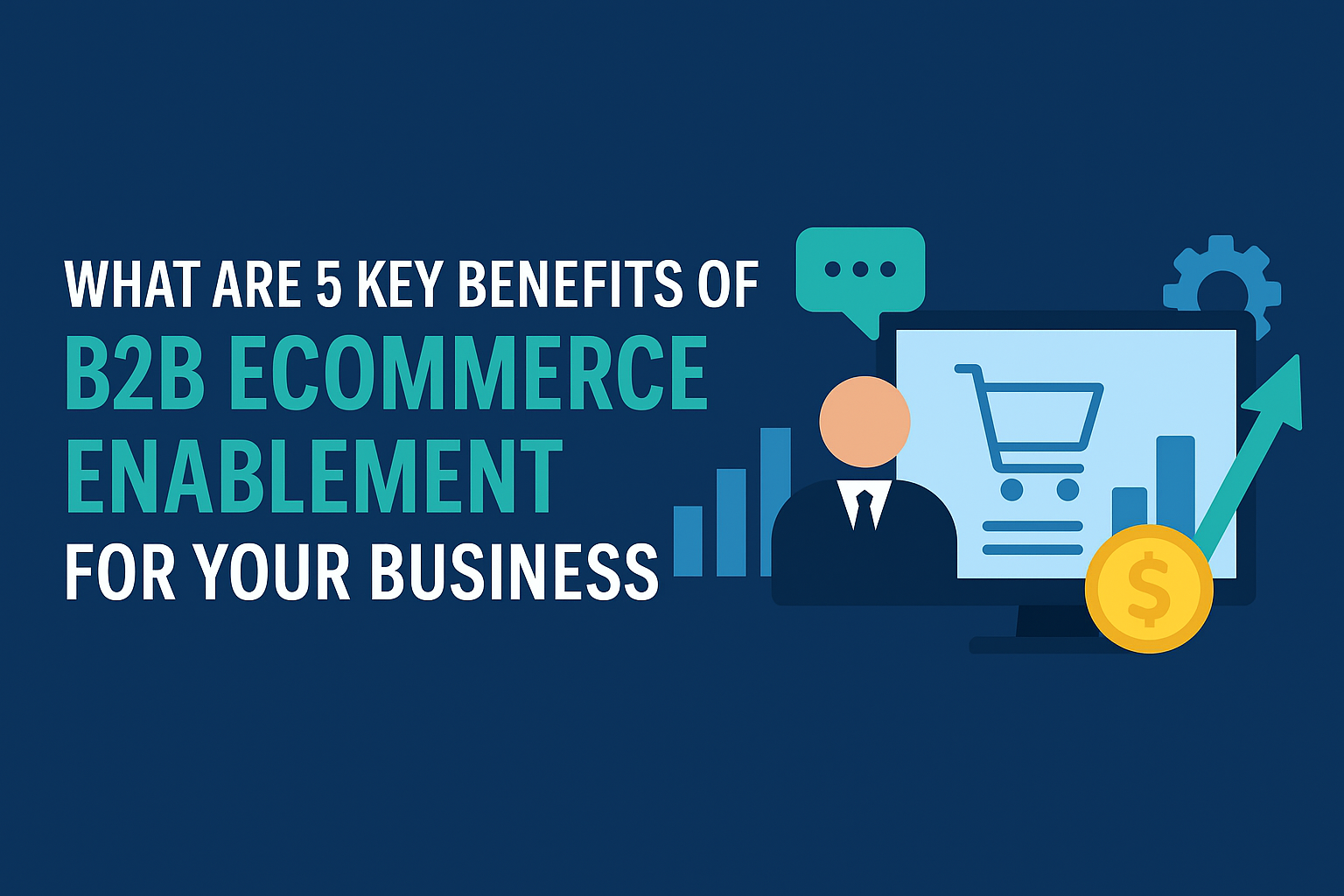 benefits of b2b ecommerce enablement