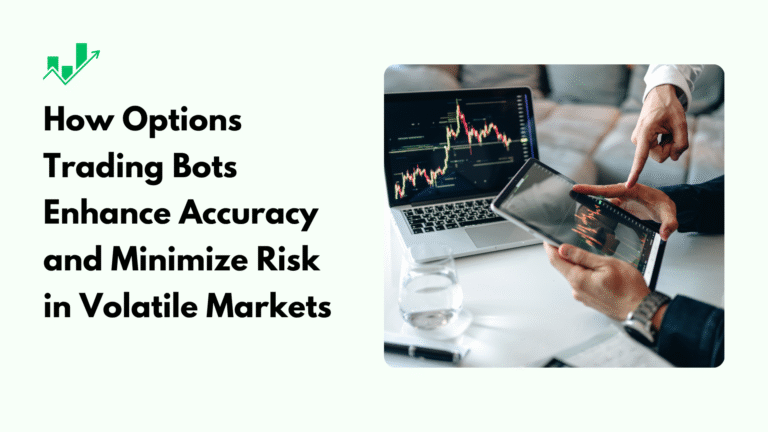 How Options Trading Bots Enhance Accuracy and Minimize Risk in Volatile Markets