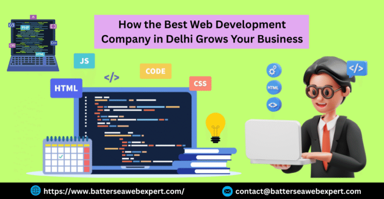 How the Best Web Development Company in Delhi Grows Your Business