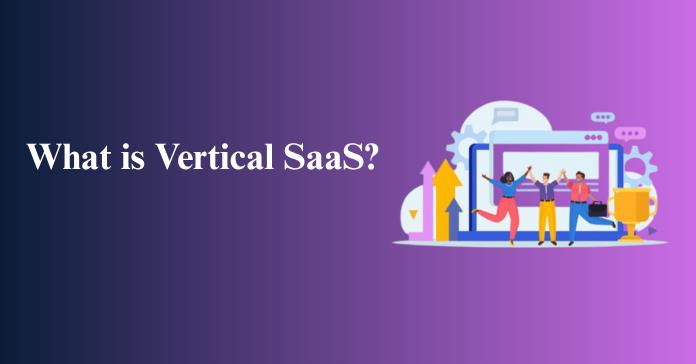 What is Vertical SaaS?